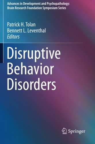 Disruptive Behavior Disorders, Advances in Development and Psychopathology: Brain Research Foundation Symposium Series