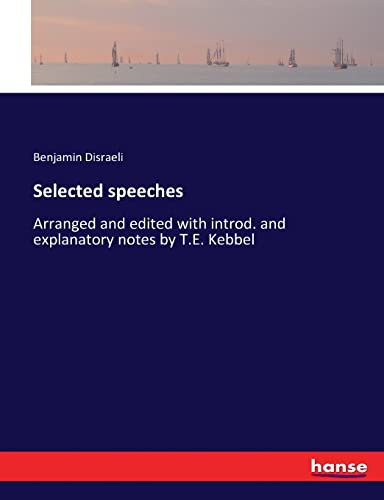 Selected speeches: Arranged and edited with introd. and explanatory notes by T.E. Kebbel