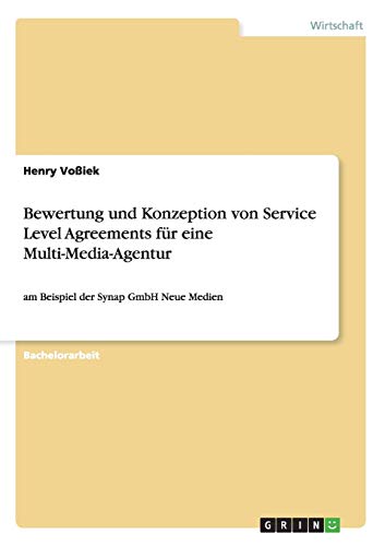 Bewertung und Konzeption von Service Level Agreements für eine Multi-Media-Agentur: am Beispiel der Synap GmbH Neue Medien