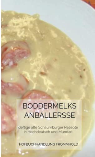 Boddermelks Anballerße: Alte Rezepte aus dem Schaumburger Land