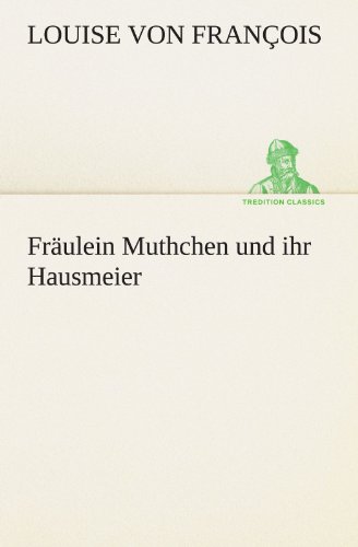 Fräulein Muthchen und ihr Hausmeier (TREDITION CLASSICS)