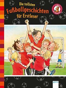 Die tollsten Fußballgeschichten für Erstleser: Der Bücherbär (Der Bücherbär. Erstlesebücher für das Lesealter 1. Klasse)