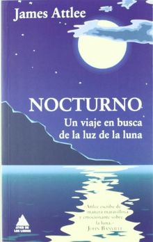 Nocturno : un viaje en busca de la luz de la luna (Ático de los Libros, Band 17)