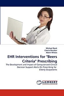 EHR Interventions for "Beers Criteria" Prescribing: The Development and Impact of Computerized Clinical Decision Support Alerts On Prescribing for Elderly Outpatients
