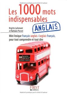 Les 1.000 mots indispensables anglais : mini-lexique français-anglais, anglais-français pour tout comprendre et tout dire