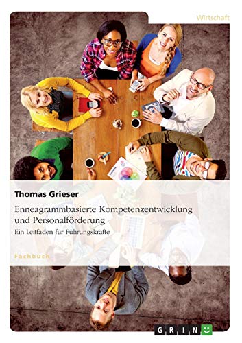 Enneagrammbasierte Kompetenzentwicklung und Personalförderung. Ein Leitfaden für Führungskräfte