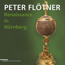 Peter Flötner: Renaissance in Nürnberg (Schriften der Museen der Stadt  Nürnberg)