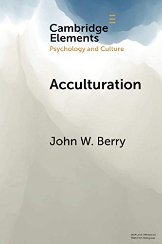 Acculturation: Psychology and Culture: A Personal Journey Across Cultures (Elements in Psychology and Culture)