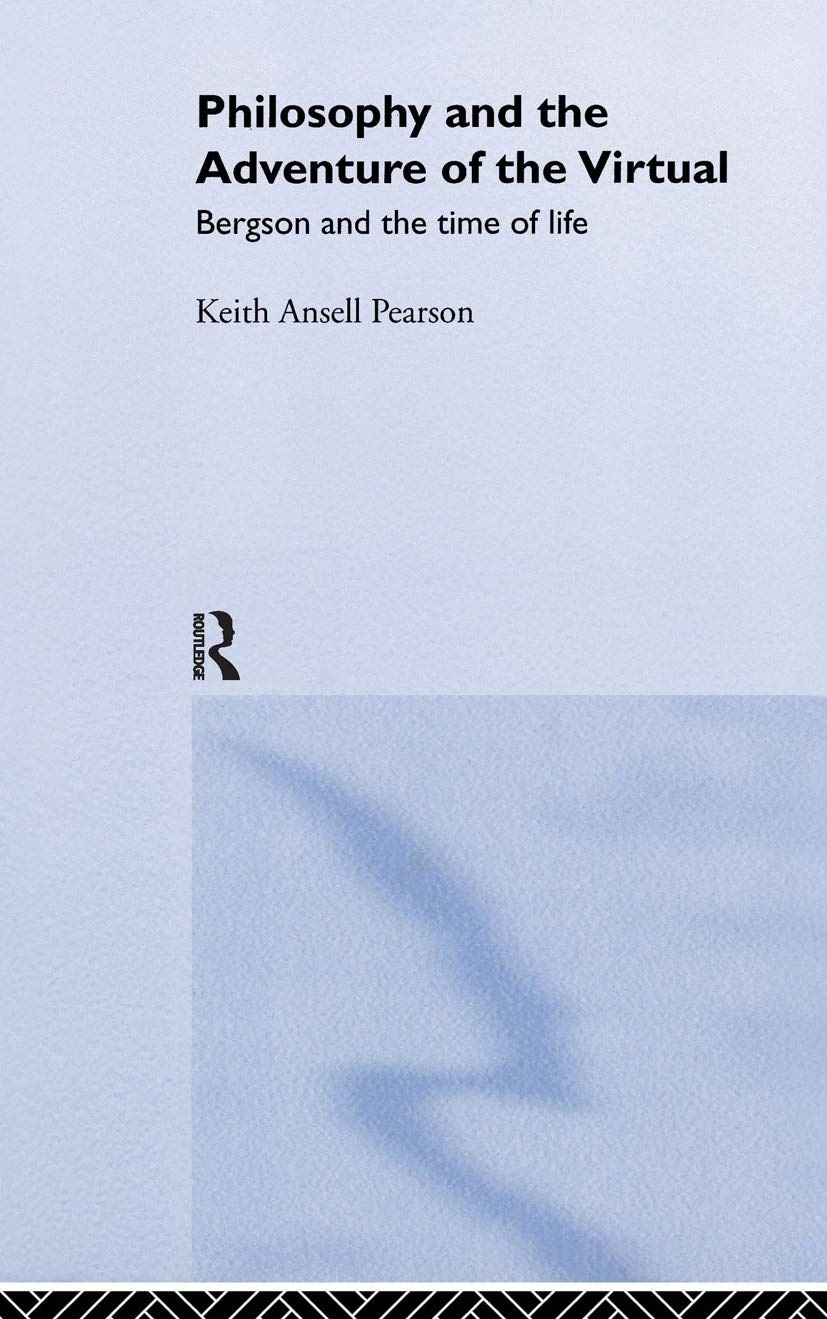 Philosophy and the Adventure of the Virtual: Bergson and the Time of Life