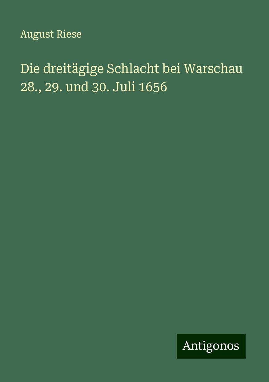 Die dreitägige Schlacht bei Warschau 28., 29. und 30. Juli 1656