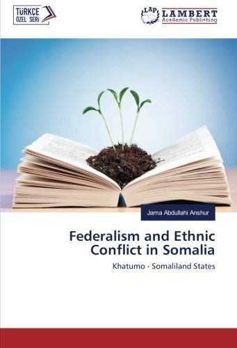 Federalism and Ethnic Conflict in Somalia: Khatumo - Somaliland States