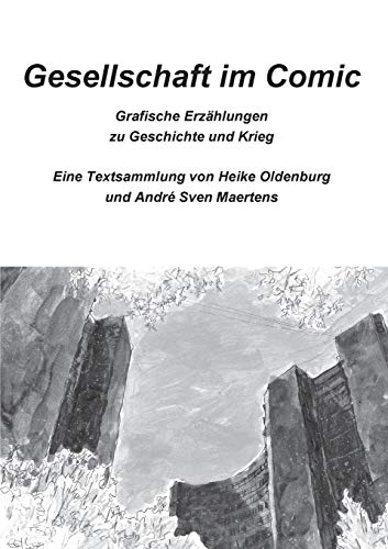 Gesellschaft im Comic: Grafische Erzählungen zu Geschichte und Krieg (Zeichnen und Erzählen)