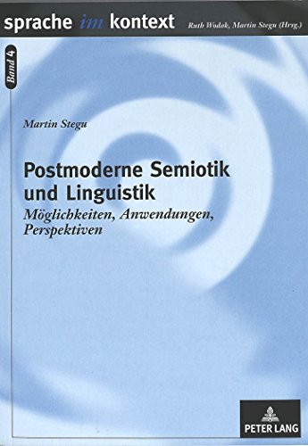 Postmoderne Semiotik und Linguistik: Möglichkeiten, Anwendungen, Perspektiven (Sprache im Kontext)