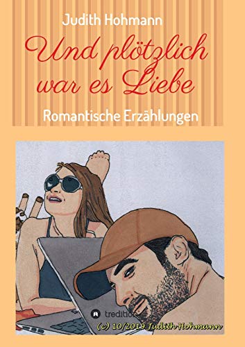 Und plötzlich war es Liebe: Romantische Erzählungen