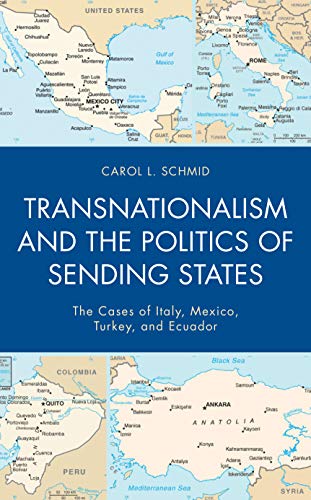 Transnationalism and the Politics of Sending States: The Cases of Italy, Mexico, Turkey, and Ecuador