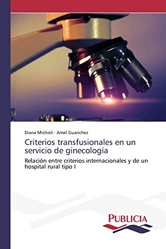Criterios transfusionales en un servicio de ginecología: Relación entre criterios internacionales y de un hospital rural tipo I