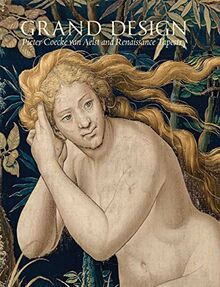 Grand Design: Pieter Coecke van Aelst and Renaissance Tapestry (Metropolitan Museum of Art (Hardcover))