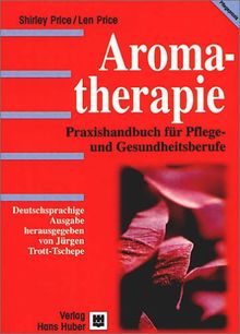 Aromatherapie. Praxishandbuch für Pflege- und Gesundheitsberufe