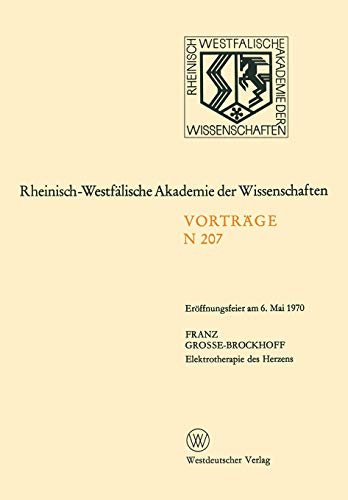 Elektrotherapie des Herzens: Eröffnungsfeier am 6. Mai 1970 (Rheinisch-Westfälische Akademie der Wissenschaften) (German Edition) (Rheinisch-Westfälische Akademie der Wissenschaften, 207, Band 207)