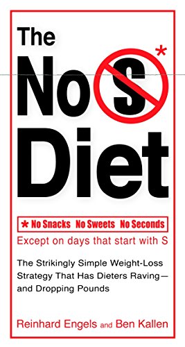 The No S Diet: The Strikingly Simple Weight-Loss Strategy That Has Dieters Raving--and Dropping Pounds