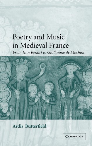 Poetry and Music in Medieval France: From Jean Renart to Guillaume de Machaut (Cambridge Studies in Medieval Literature, Band 49)