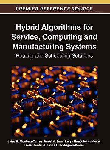 Hybrid Algorithms for Service, Computing and Manufacturing Systems: Routing and Scheduling Solutions