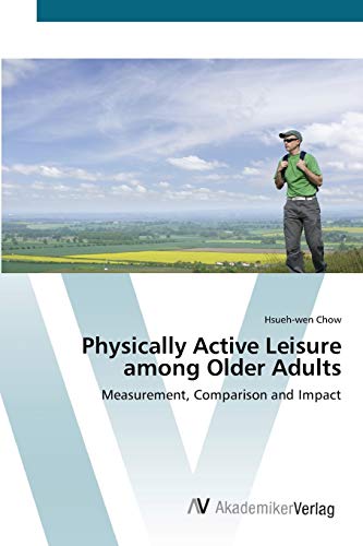 Physically Active Leisure among Older Adults: Measurement, Comparison and Impact