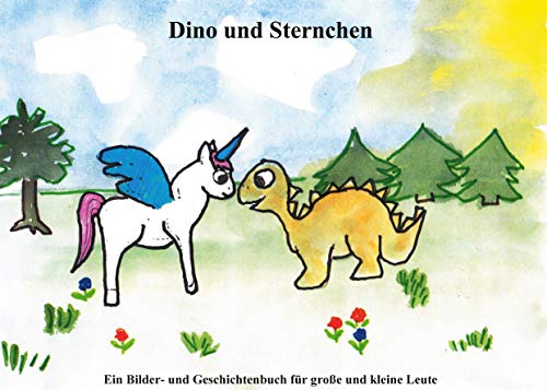 Dino und Sternchen: Ein Bilder und Geschichtenbuch für große und kleine Leute