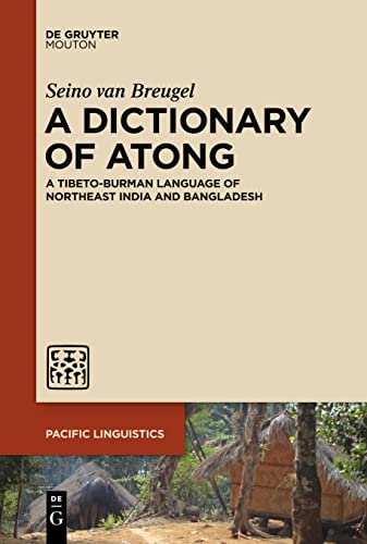 A Dictionary of Atong: A Tibeto-Burman Language of Northeast India and Bangladesh (Pacific Linguistics [PL], 664)