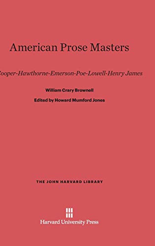 American Prose Masters: Cooper-Hawthorne-Emerson-Poe-Lowell-Henry James (John Harvard Library (Hardcover), Band 66)
