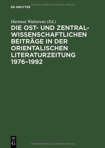 Die ost- und zentralwissenschaftlichen Beiträge in der Orientalischen Literaturzeitung 1976-1992: Bibliographie und Register