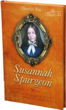 Susannah Spurgeon: Die Frau an der Seite des Predigerfürsten