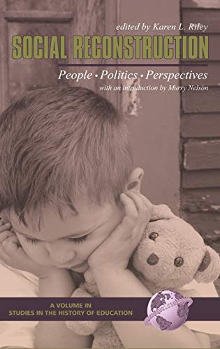 Social Reconstruction: People, Politics, Perspectives (Hc) (Studies in the History of Education (Hardcover))