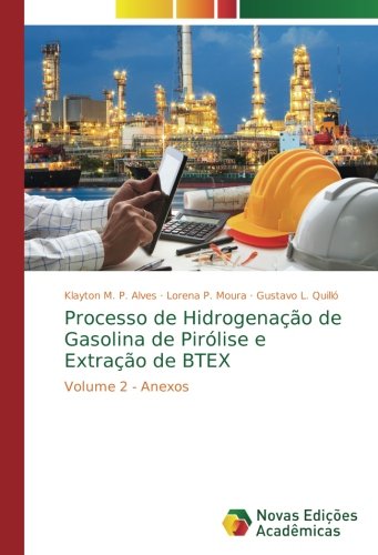 Processo de Hidrogenação de Gasolina de Pirólise e Extração de BTEX: Volume 2 - Anexos