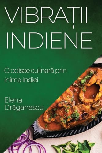 Vibra¿ii Indiene: O odisee culinar¿ prin inima Indiei