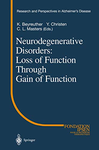 Neurodegenerative Disorders: Loss of Function Through Gain of Function (Research and Perspectives in Alzheimer's Disease)