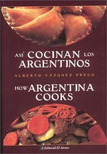 Asi Cocinan los Argentinos/How Argentina Cooks