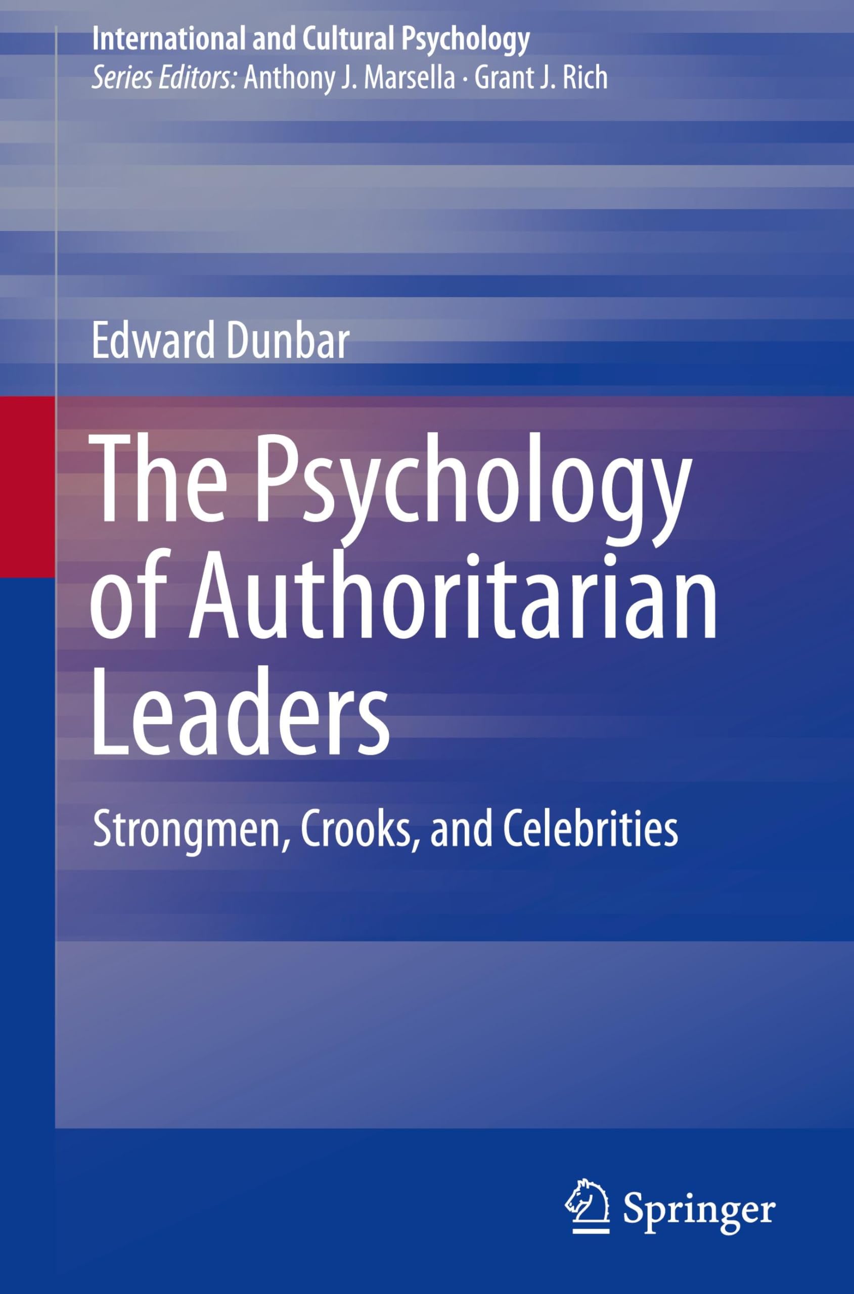 The Psychology of Authoritarian Leaders: Strongmen, Crooks, and Celebrities (International and Cultural Psychology)