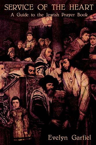Service of the Heart: A Guide to the Jewish Prayer Book: A Guide to the Jewish Prayer Book