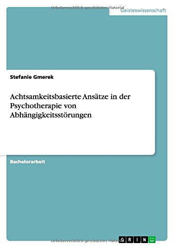 Achtsamkeitsbasierte Ansätze in der Psychotherapie von Abhängigkeitsstörungen