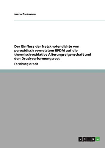 Der Einfluss der Netzknotendichte von peroxidisch vernetztem EPDM auf die thermisch-oxidative Alterungseigenschaft und den Druckverformungsrest