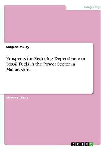 Prospects for Reducing Dependence on Fossil Fuels in the Power Sector in Maharashtra: Magisterarbeit