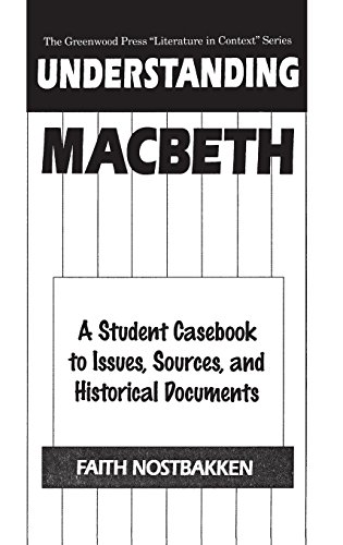 Understanding Macbeth: A Student Casebook to Issues, Sources, and Historical Documents (Greenwood Press Literature in Context Series)