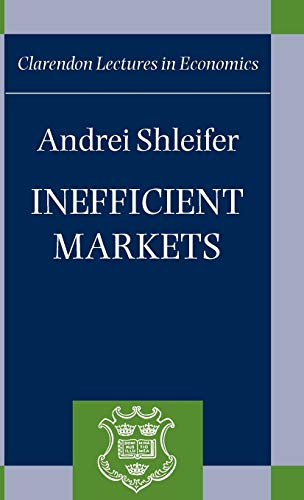Inefficient Markets ' an Introduction to Behavioral Finance ' (C.L.E.): An Introduction to Behavioural Finance (Clarendon Lectures in Economics)