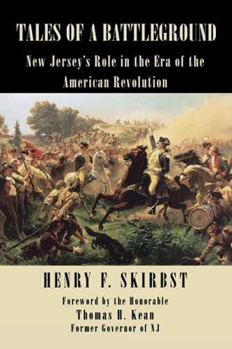 TALES OF A BATTLEGROUND: New Jersey?s Role in the Era of the American Revolution