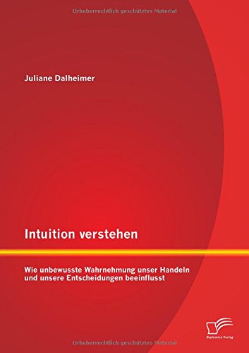 Intuition verstehen: Wie unbewusste Wahrnehmung unser Handeln und unsere Entscheidungen beeinflusst