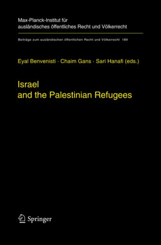 Israel and the Palestinian Refugees (Beiträge zum ausländischen öffentlichen Recht und Völkerrecht, Band 189)