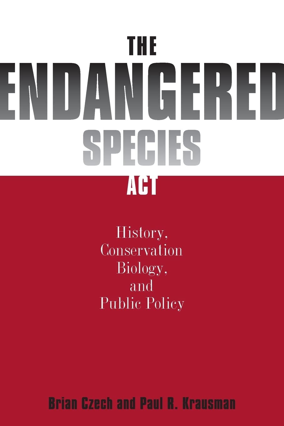 The Endangered Species Act: History, Conservation Biology, and Public Policy