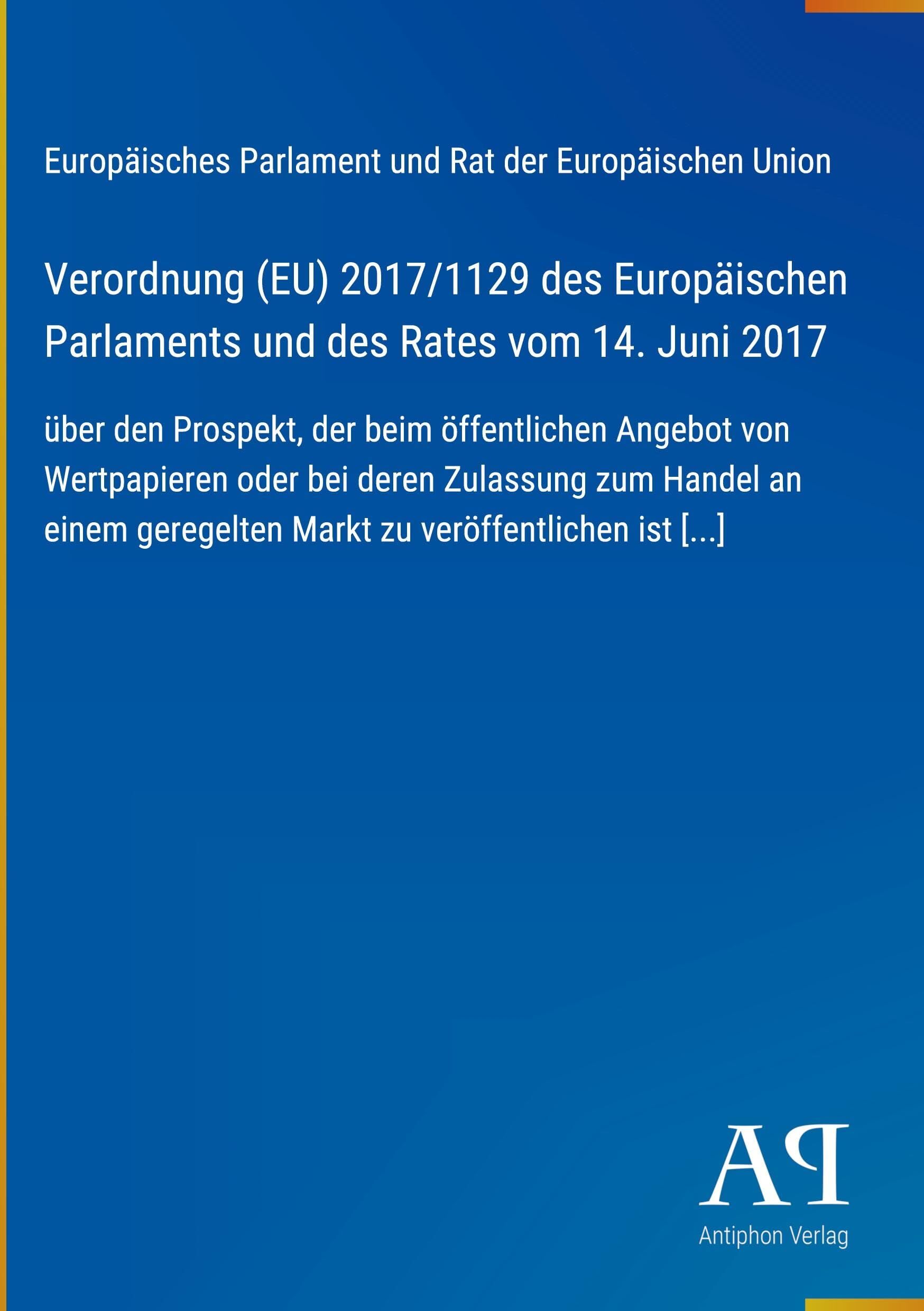 Verordnung (EU) 2017/1129 des Europäischen Parlaments und des Rates vom 14. Juni 2017