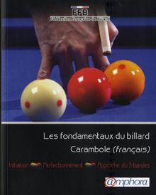 Les fondamentaux du billard Carambole (français) : initiation, perfectionnement, approche 3-bandes  von Fédération Française de Billard, EDELIN Luis  | Buch | Zustand gut